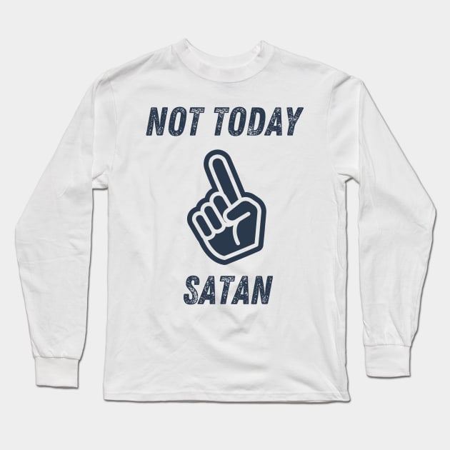 Not today Satan Long Sleeve T-Shirt by Implicitly Biased